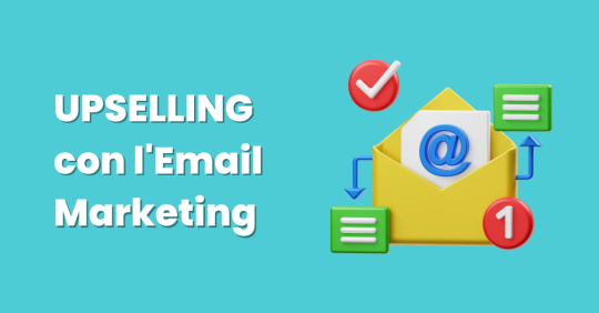 Consigli utili per fare Upselling con l'Email Marketing